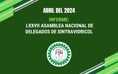 INFORME DE LA LXXVII ASAMBLEA NACIONAL DE DELEGADOS DE SINTRAVIDRICOL