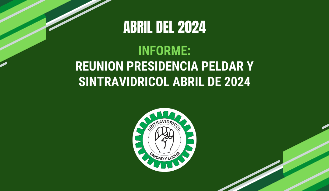 REUNION PRESIDENCIA PELDAR Y SINTRAVIDRICOL ABRIL DE 2024